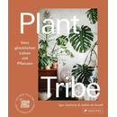 Plant Tribe: Vom glcklichen Leben mit Pflanzen (Deutsche...
